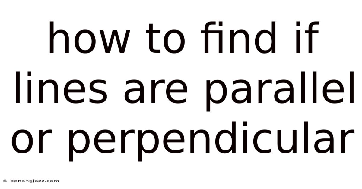 How To Find If Lines Are Parallel Or Perpendicular