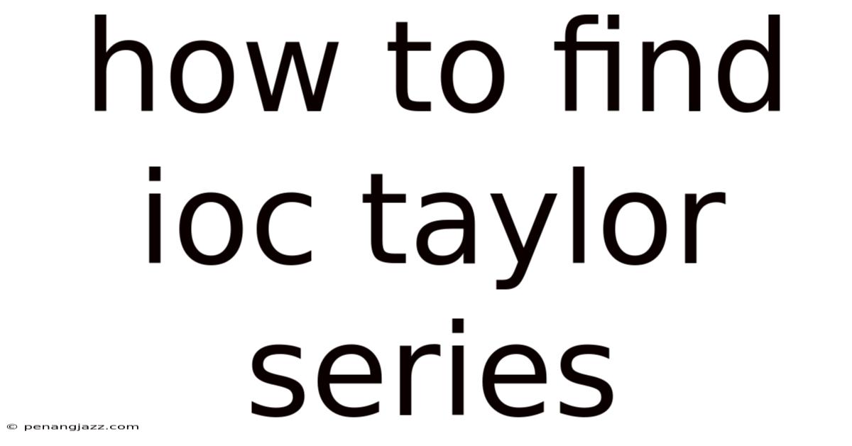 How To Find Ioc Taylor Series