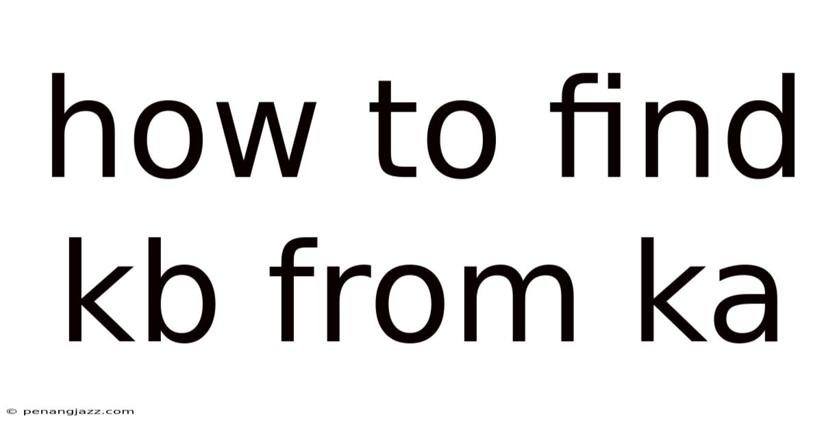How To Find Kb From Ka