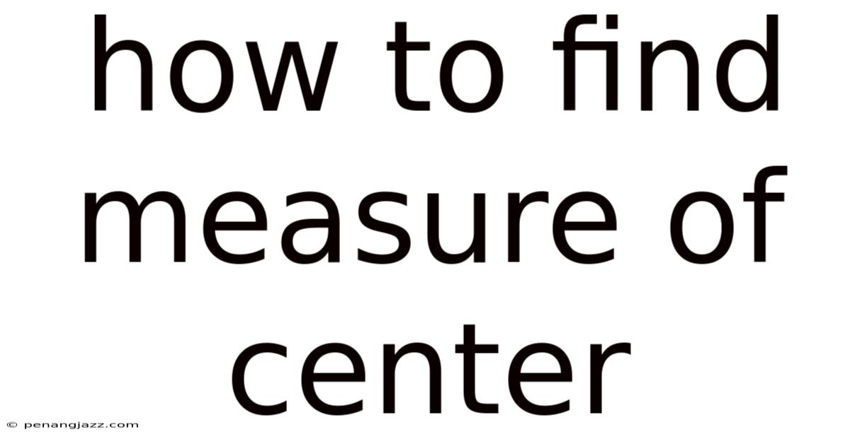 How To Find Measure Of Center