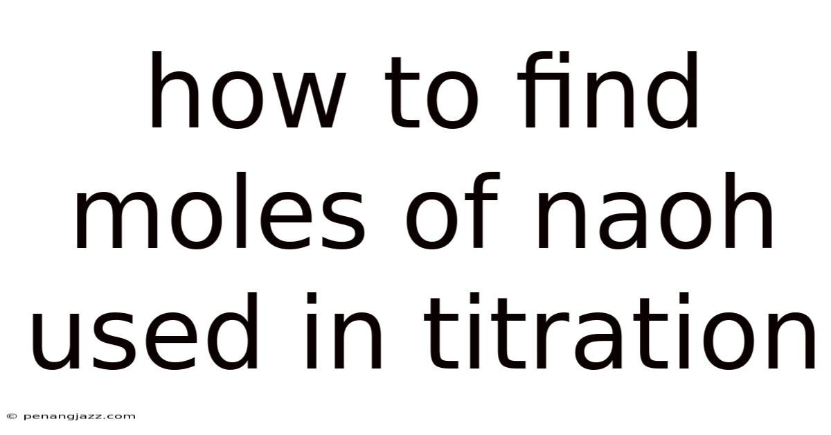 How To Find Moles Of Naoh Used In Titration