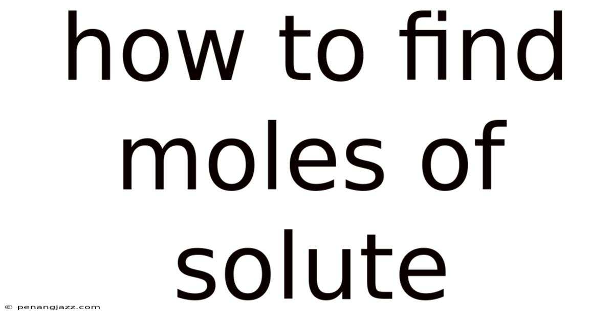How To Find Moles Of Solute