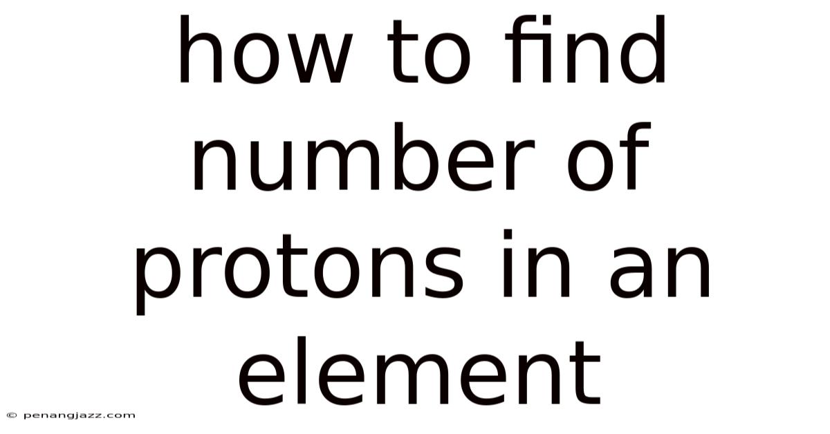 How To Find Number Of Protons In An Element