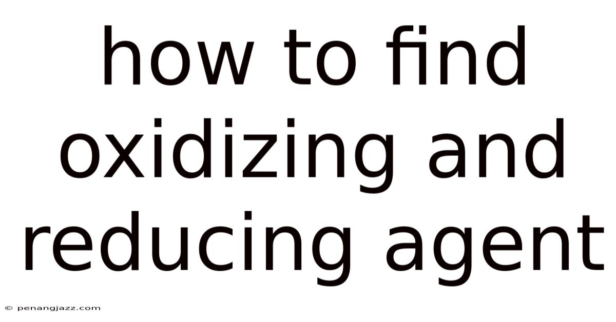 How To Find Oxidizing And Reducing Agent