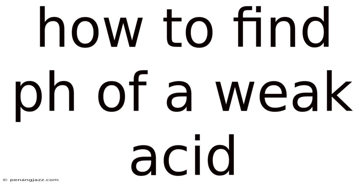 How To Find Ph Of A Weak Acid