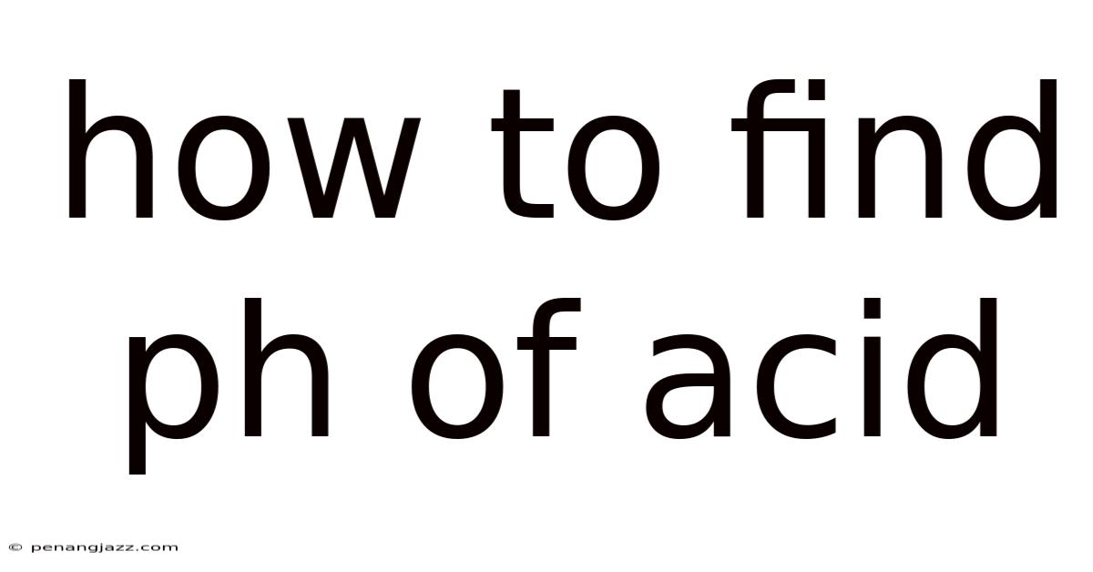 How To Find Ph Of Acid