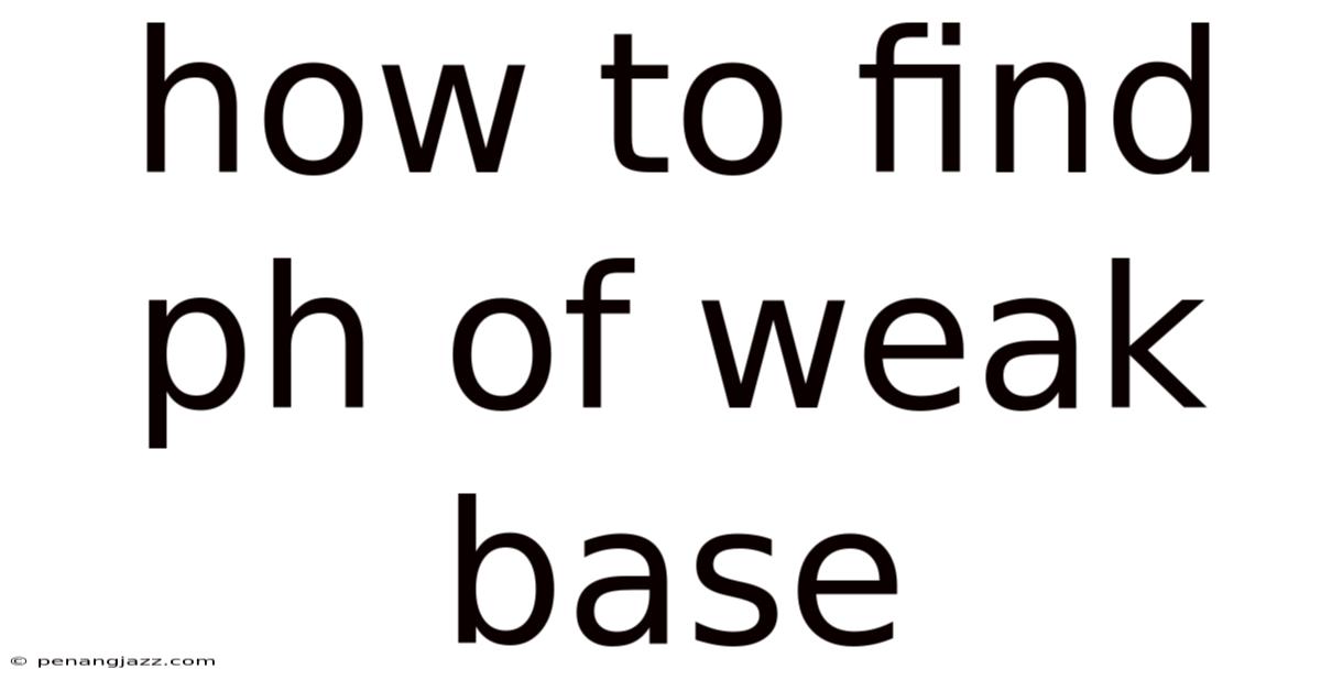 How To Find Ph Of Weak Base