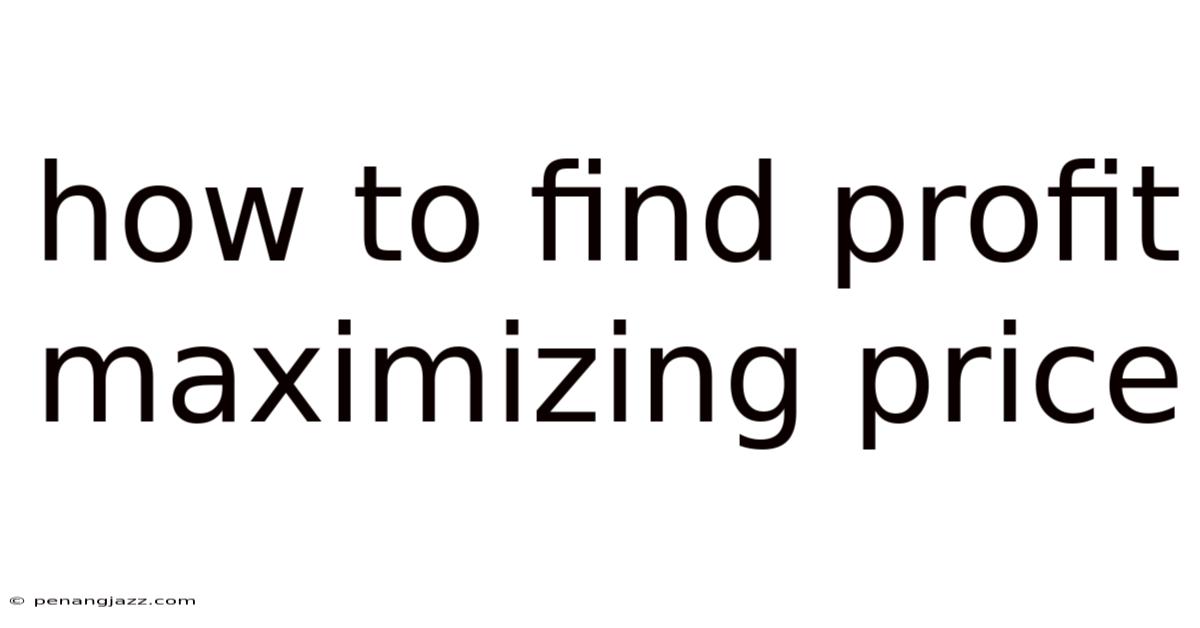 How To Find Profit Maximizing Price