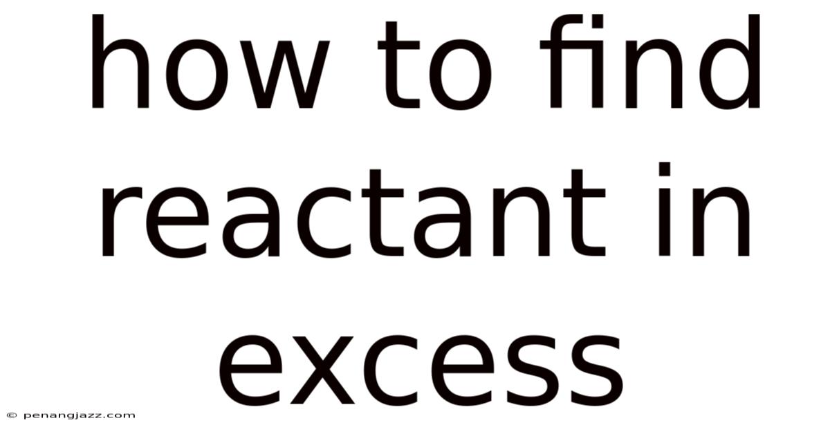 How To Find Reactant In Excess