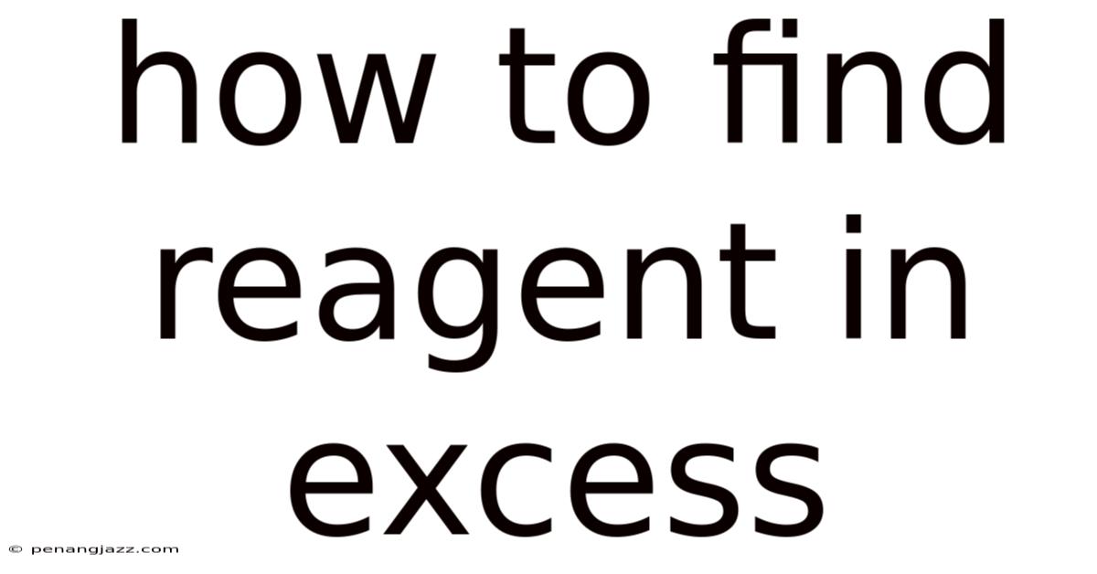 How To Find Reagent In Excess