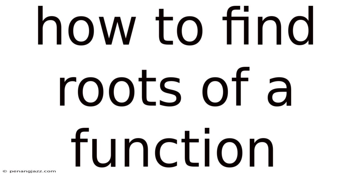 How To Find Roots Of A Function