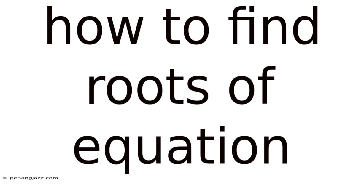 How To Find Roots Of Equation