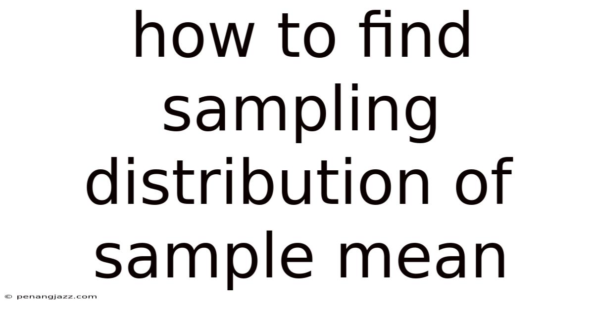 How To Find Sampling Distribution Of Sample Mean
