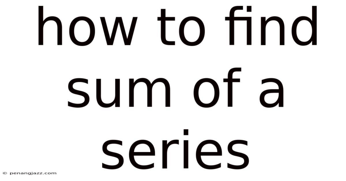 How To Find Sum Of A Series