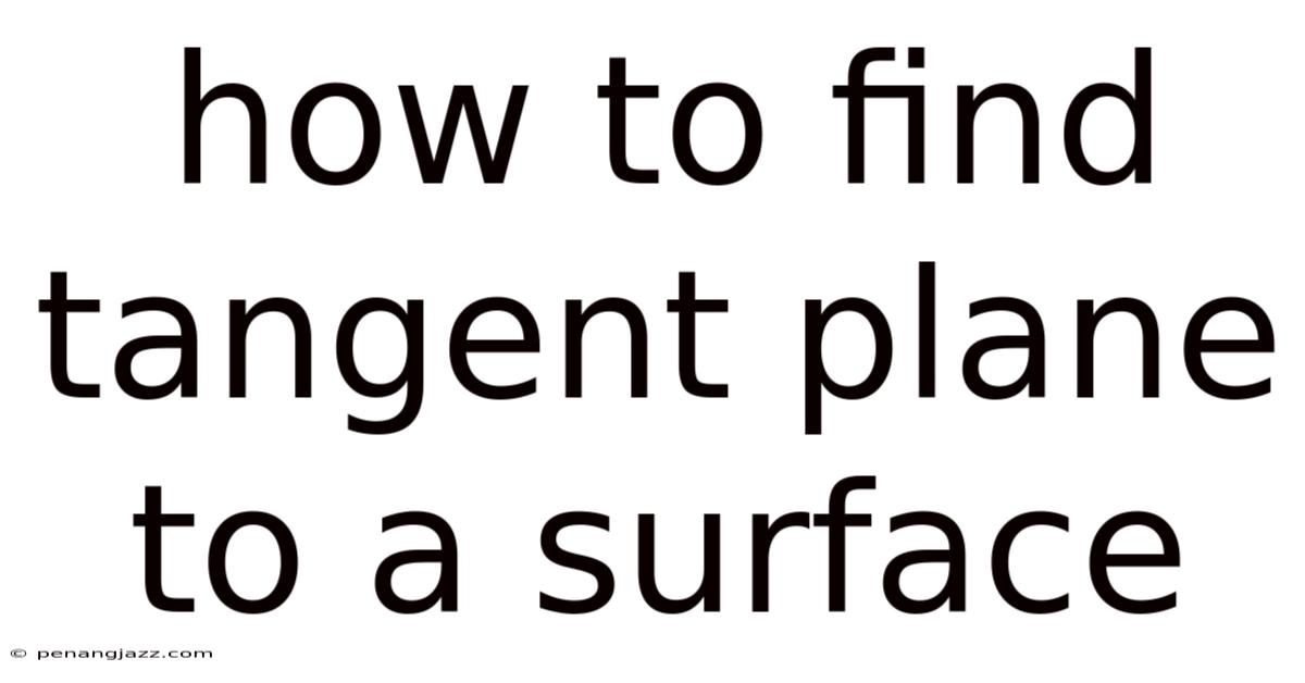 How To Find Tangent Plane To A Surface