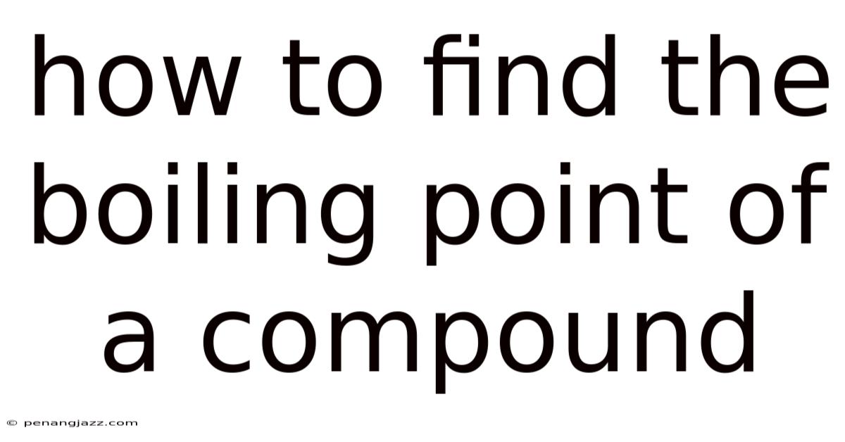 How To Find The Boiling Point Of A Compound