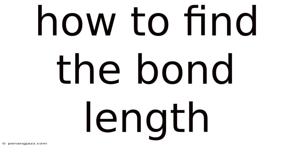 How To Find The Bond Length