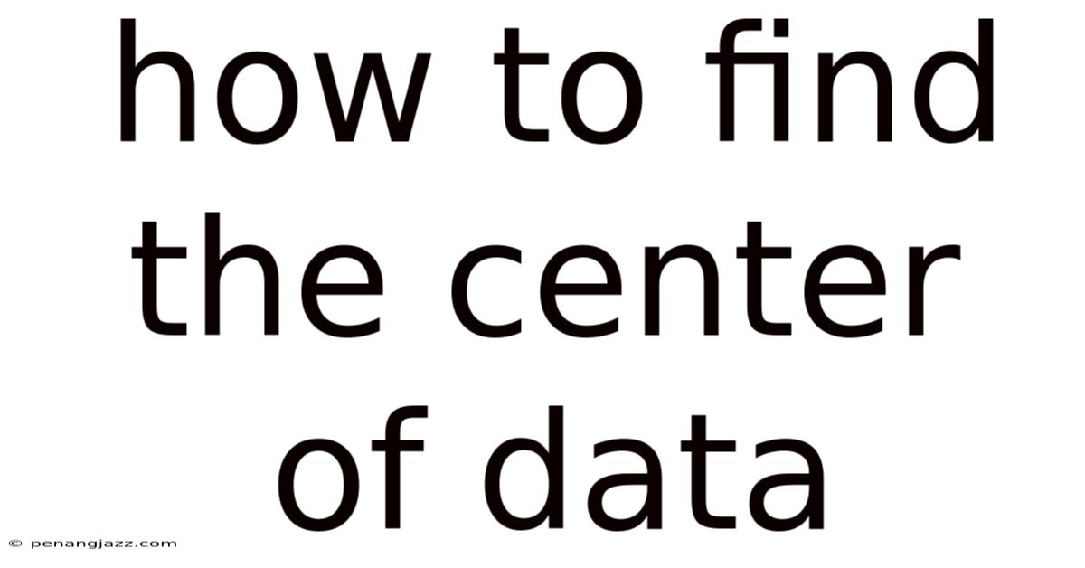 How To Find The Center Of Data