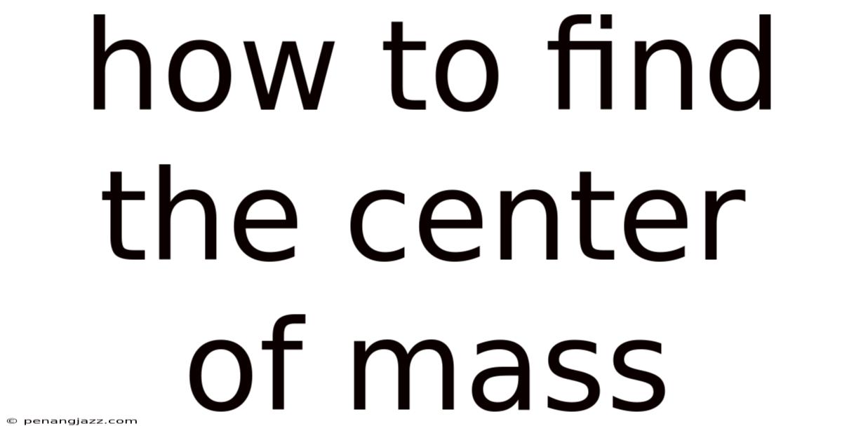 How To Find The Center Of Mass
