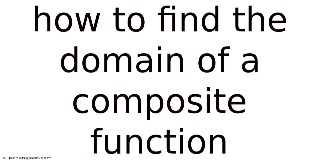 How To Find The Domain Of A Composite Function