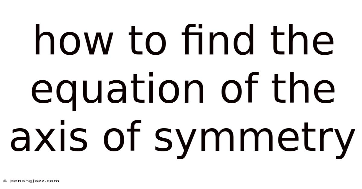 How To Find The Equation Of The Axis Of Symmetry