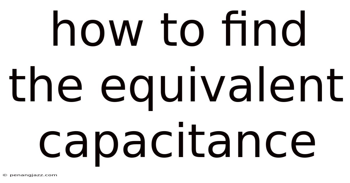 How To Find The Equivalent Capacitance