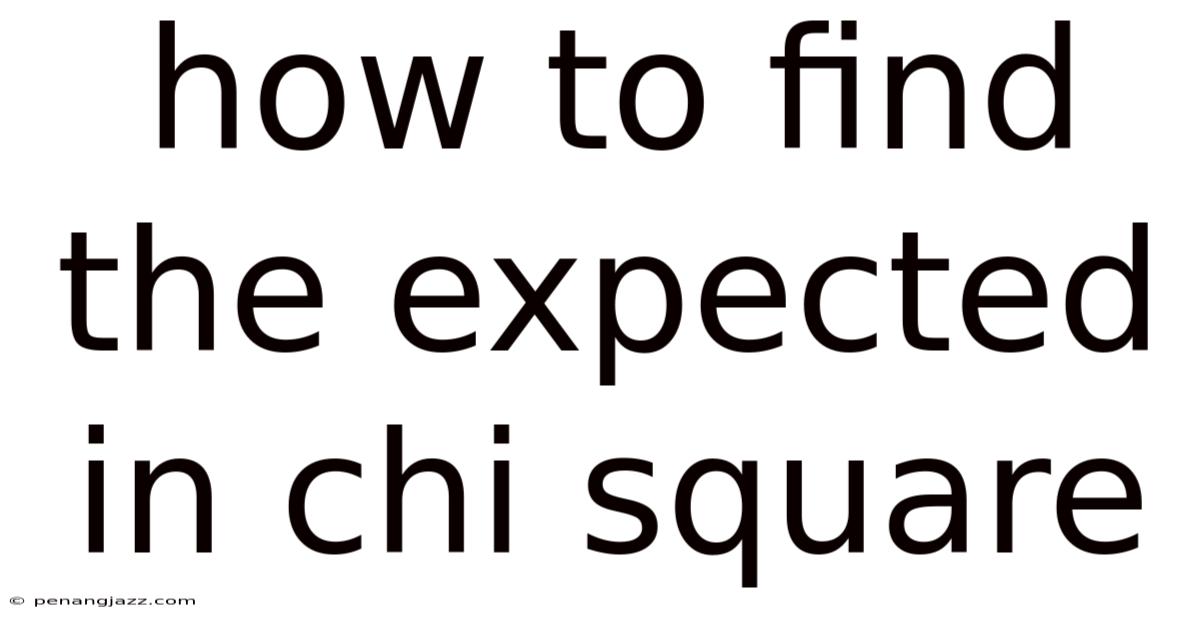 How To Find The Expected In Chi Square