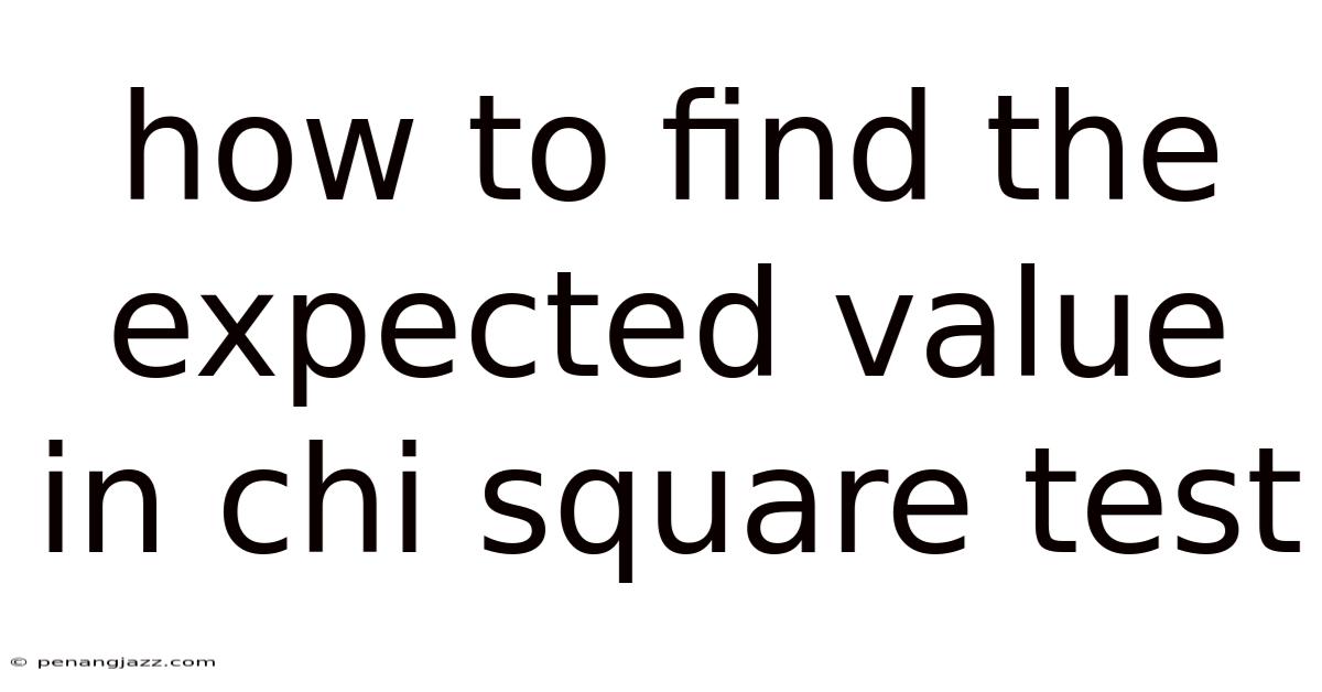 How To Find The Expected Value In Chi Square Test