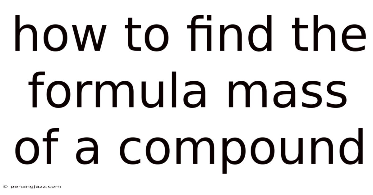 How To Find The Formula Mass Of A Compound