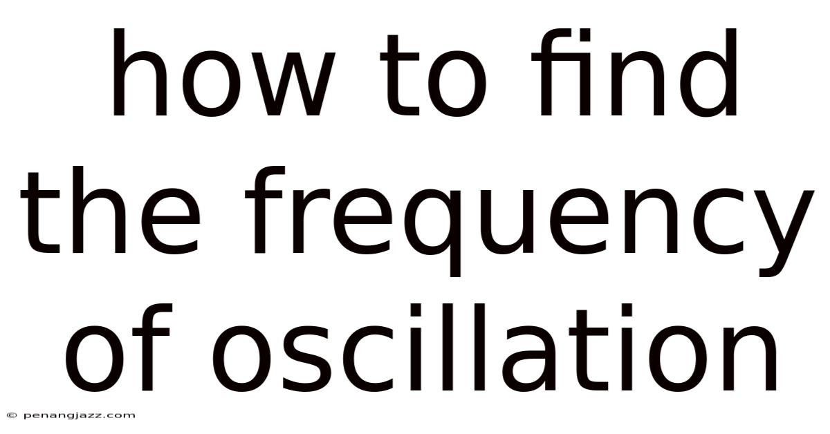 How To Find The Frequency Of Oscillation