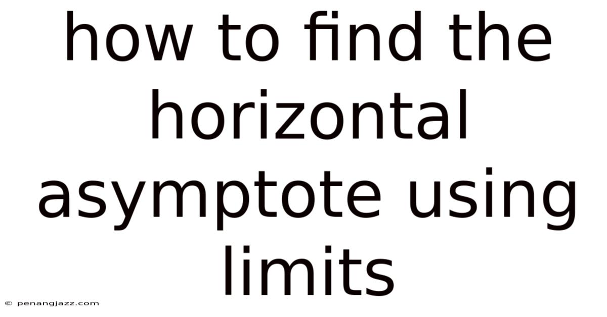 How To Find The Horizontal Asymptote Using Limits