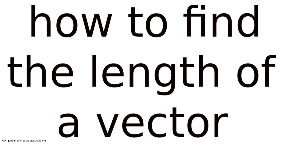 How To Find The Length Of A Vector