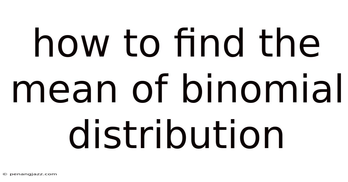 How To Find The Mean Of Binomial Distribution
