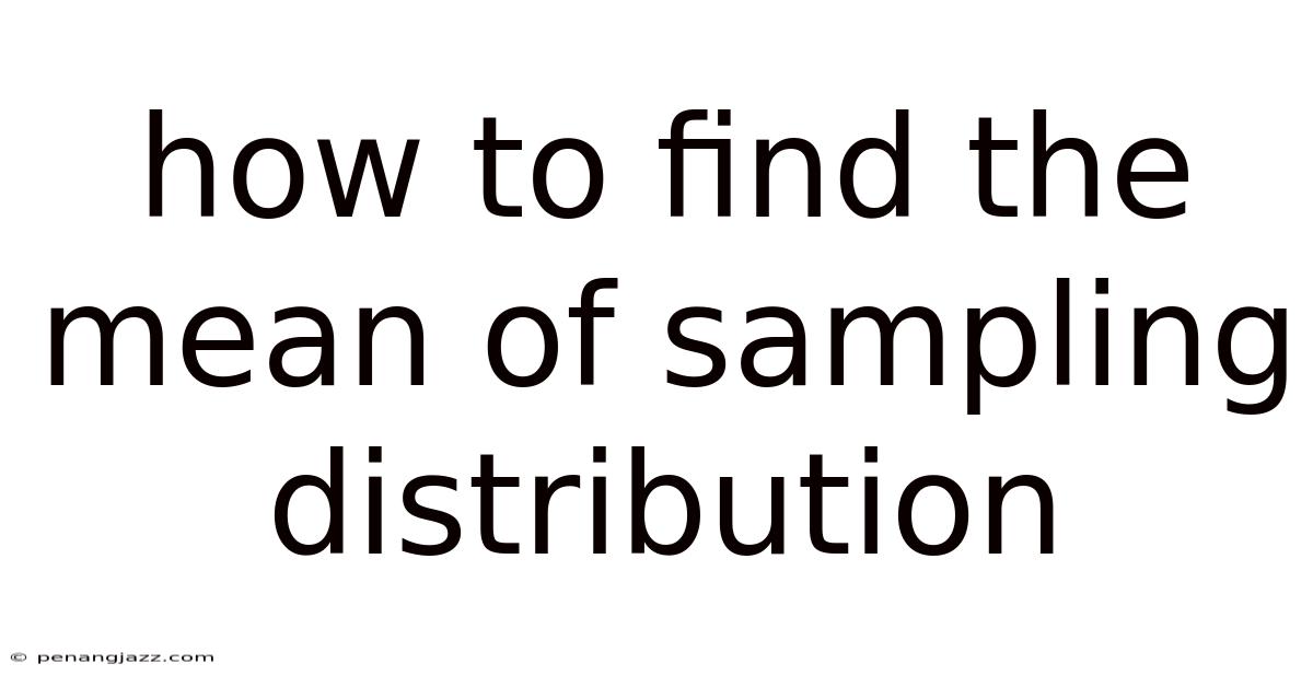 How To Find The Mean Of Sampling Distribution