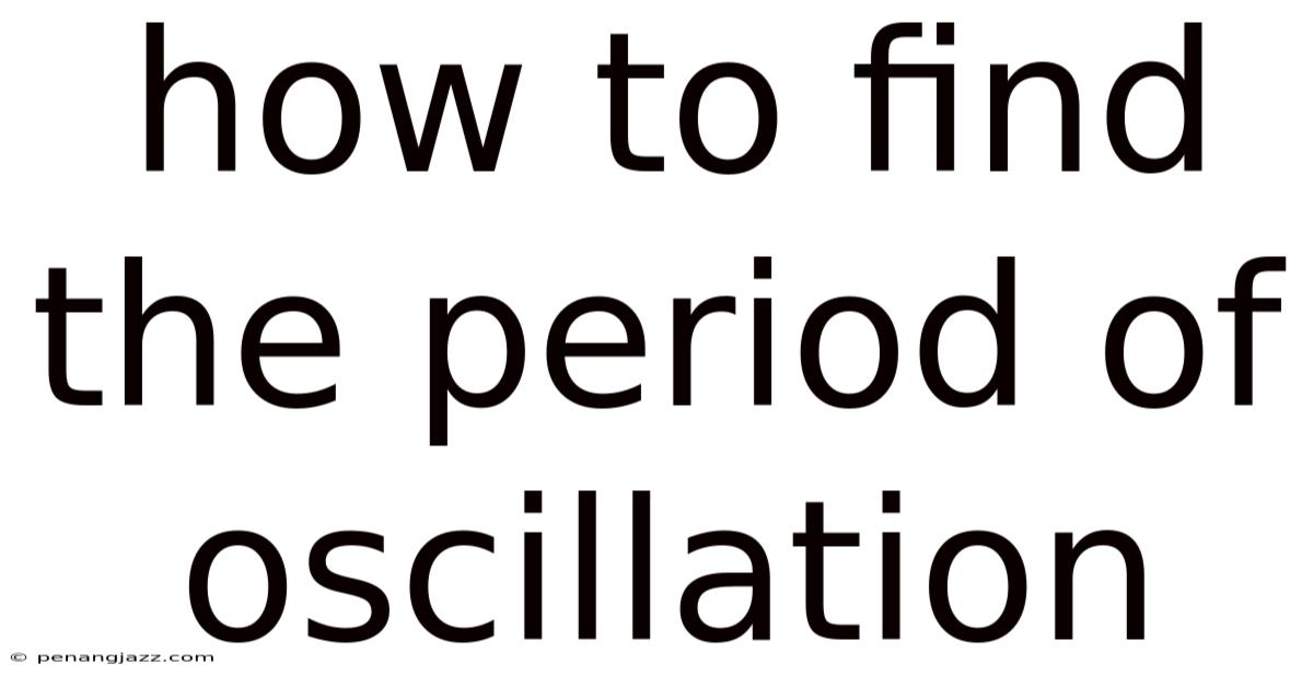 How To Find The Period Of Oscillation