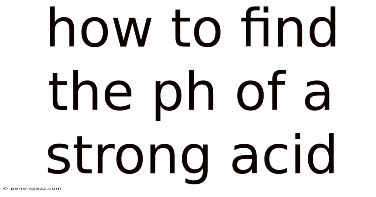 How To Find The Ph Of A Strong Acid