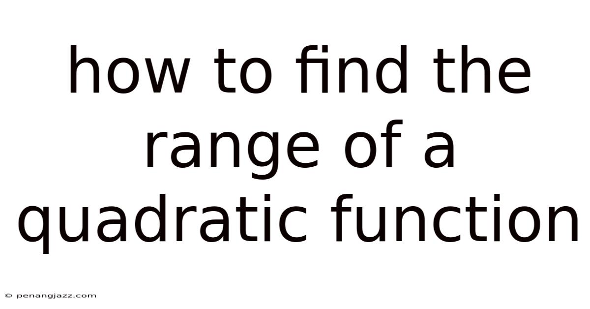 How To Find The Range Of A Quadratic Function