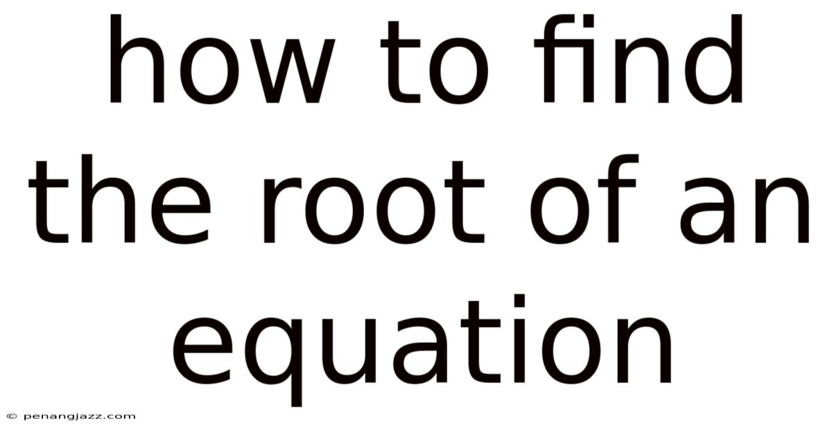 How To Find The Root Of An Equation