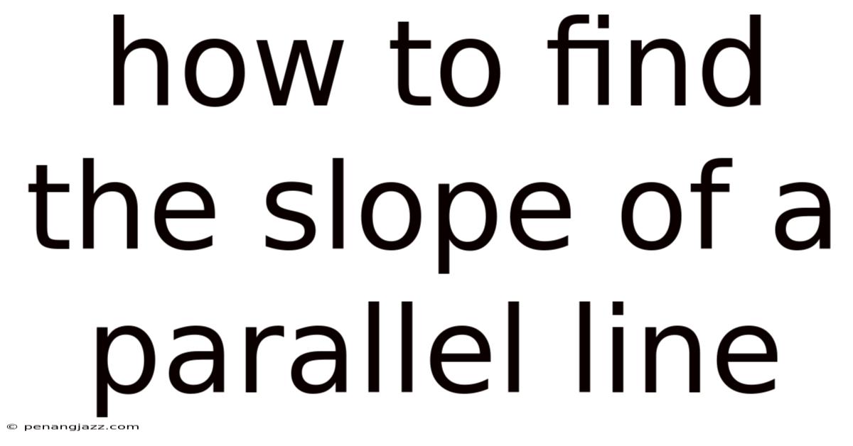 How To Find The Slope Of A Parallel Line