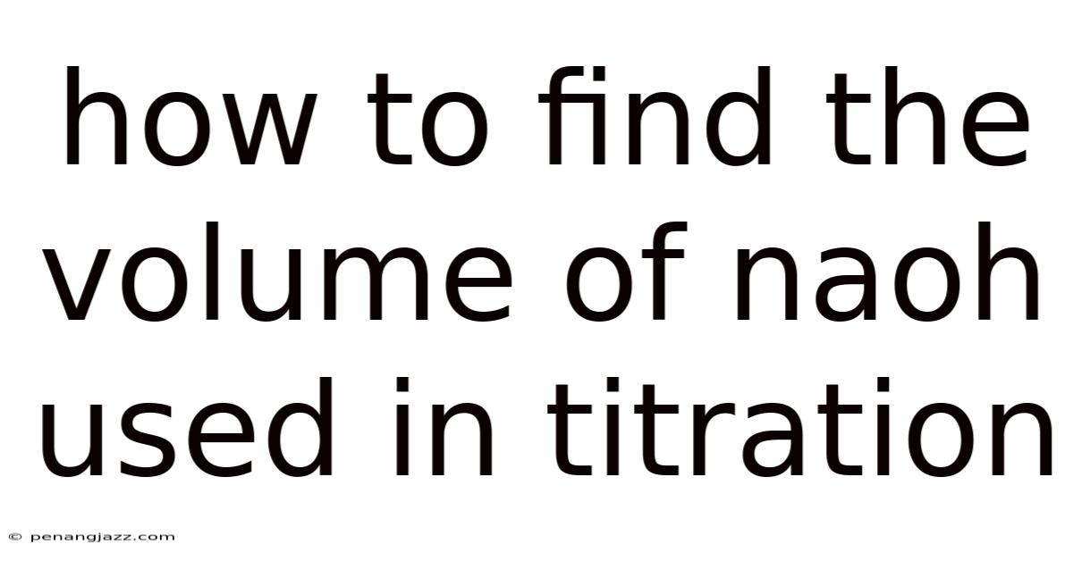 How To Find The Volume Of Naoh Used In Titration