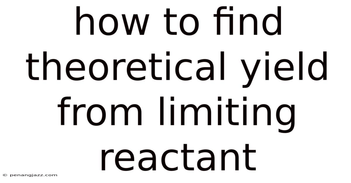 How To Find Theoretical Yield From Limiting Reactant