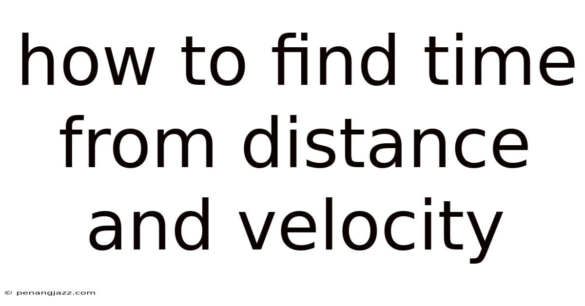 How To Find Time From Distance And Velocity