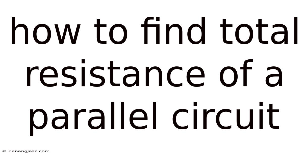 How To Find Total Resistance Of A Parallel Circuit