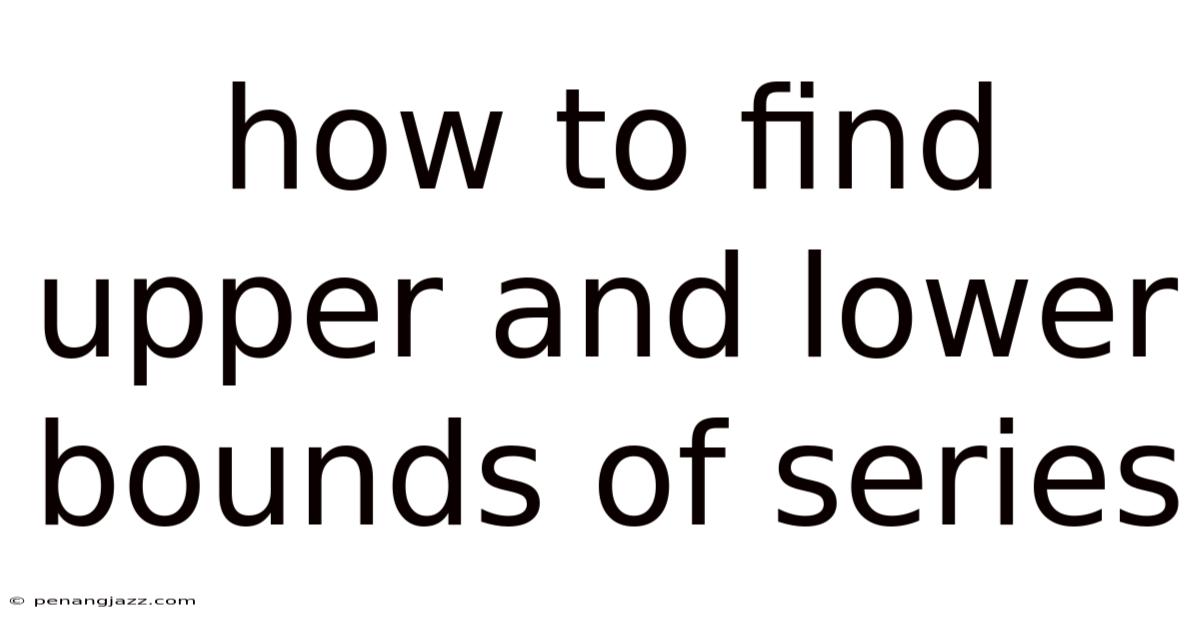 How To Find Upper And Lower Bounds Of Series