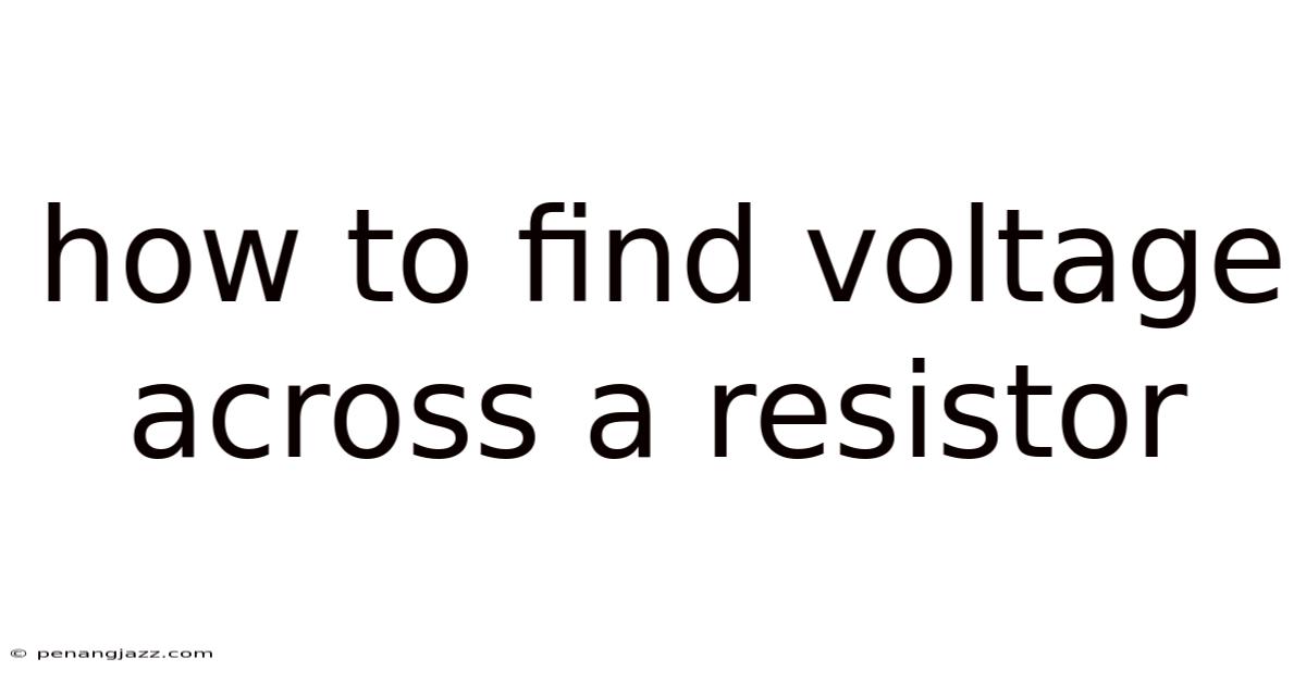 How To Find Voltage Across A Resistor