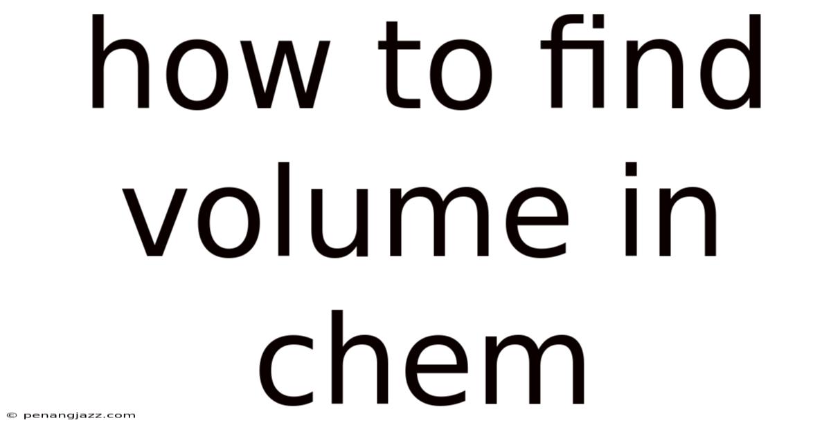 How To Find Volume In Chem