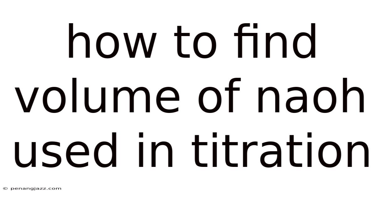 How To Find Volume Of Naoh Used In Titration