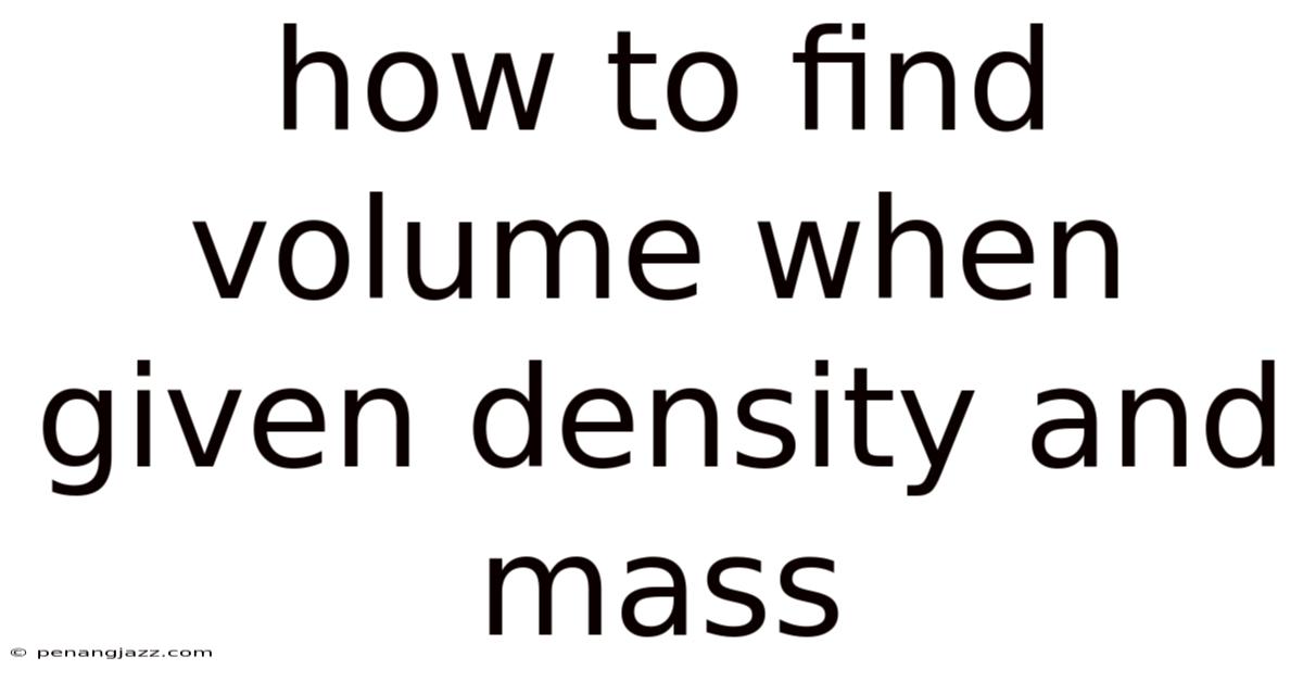 How To Find Volume When Given Density And Mass