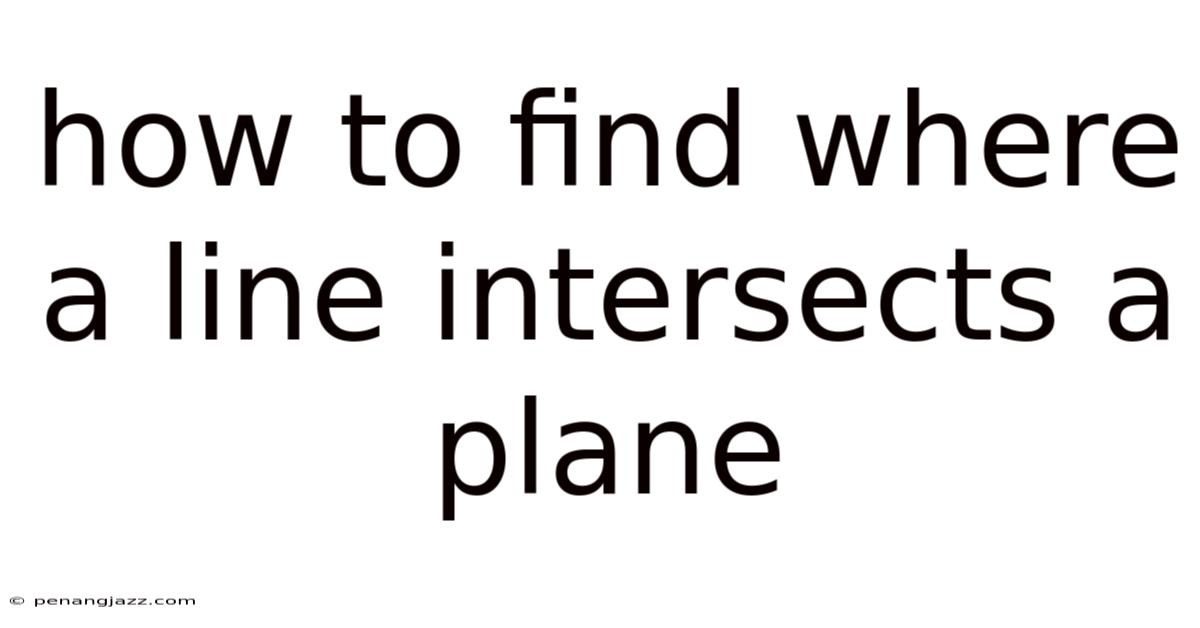 How To Find Where A Line Intersects A Plane