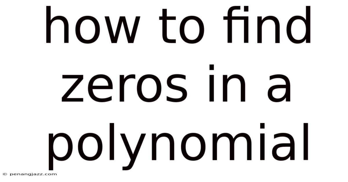 How To Find Zeros In A Polynomial